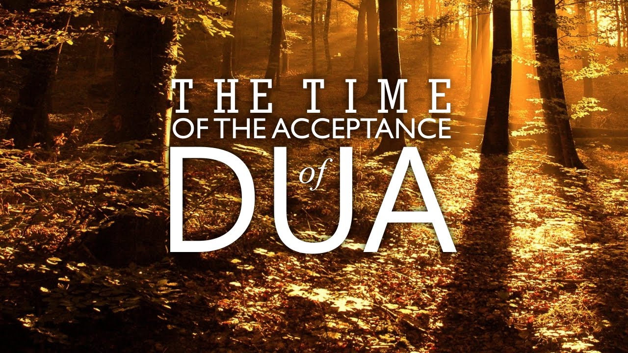 The Time of the Acceptance of Dua by Shaykh Riyadh ul Haq