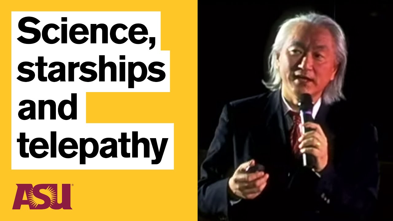 Michio Kaku: Telepathy and starships: Sci Fi #3: Arizona State University (ASU)