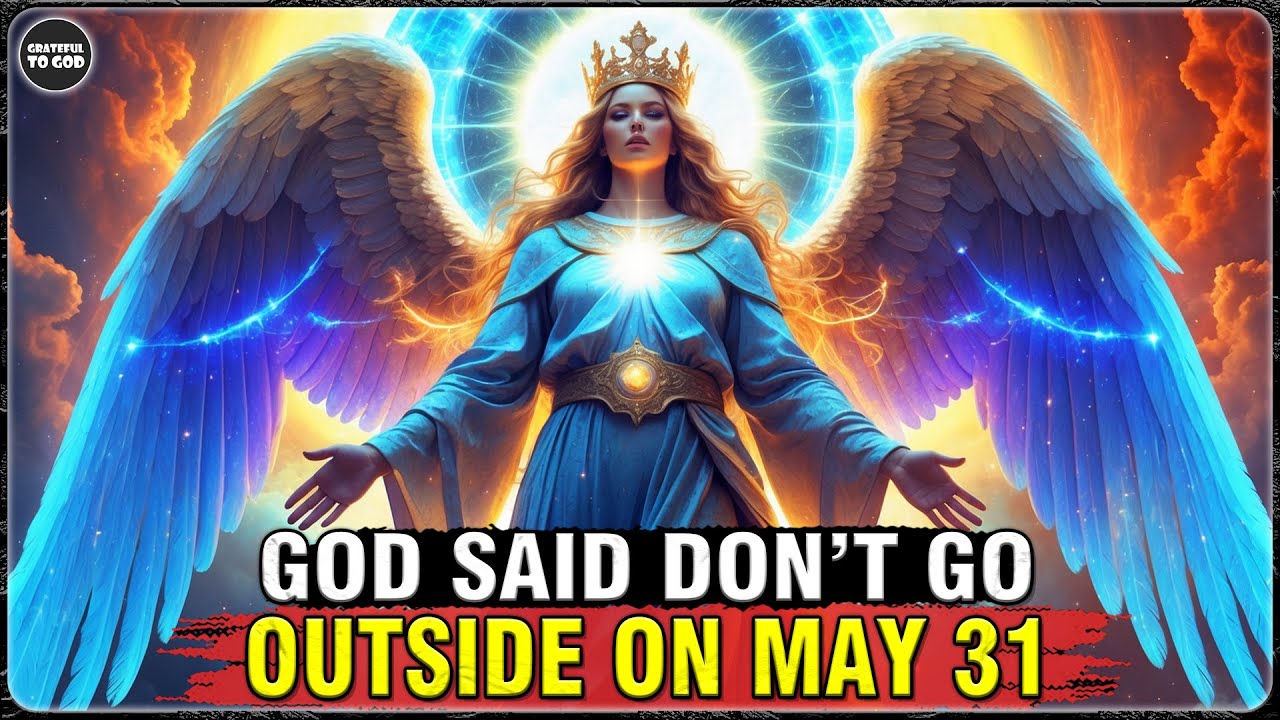 God’s Chosen Ones, May 31 Could Be The Day – Please Listen Carefully | GRATEFUL TO GOD
