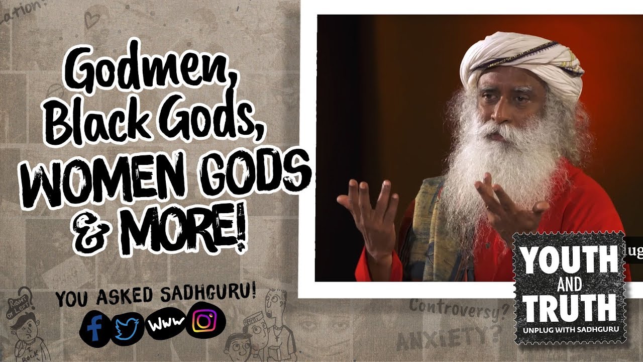Sadhguru on Godmen, Black Gods, Women Gods & More!