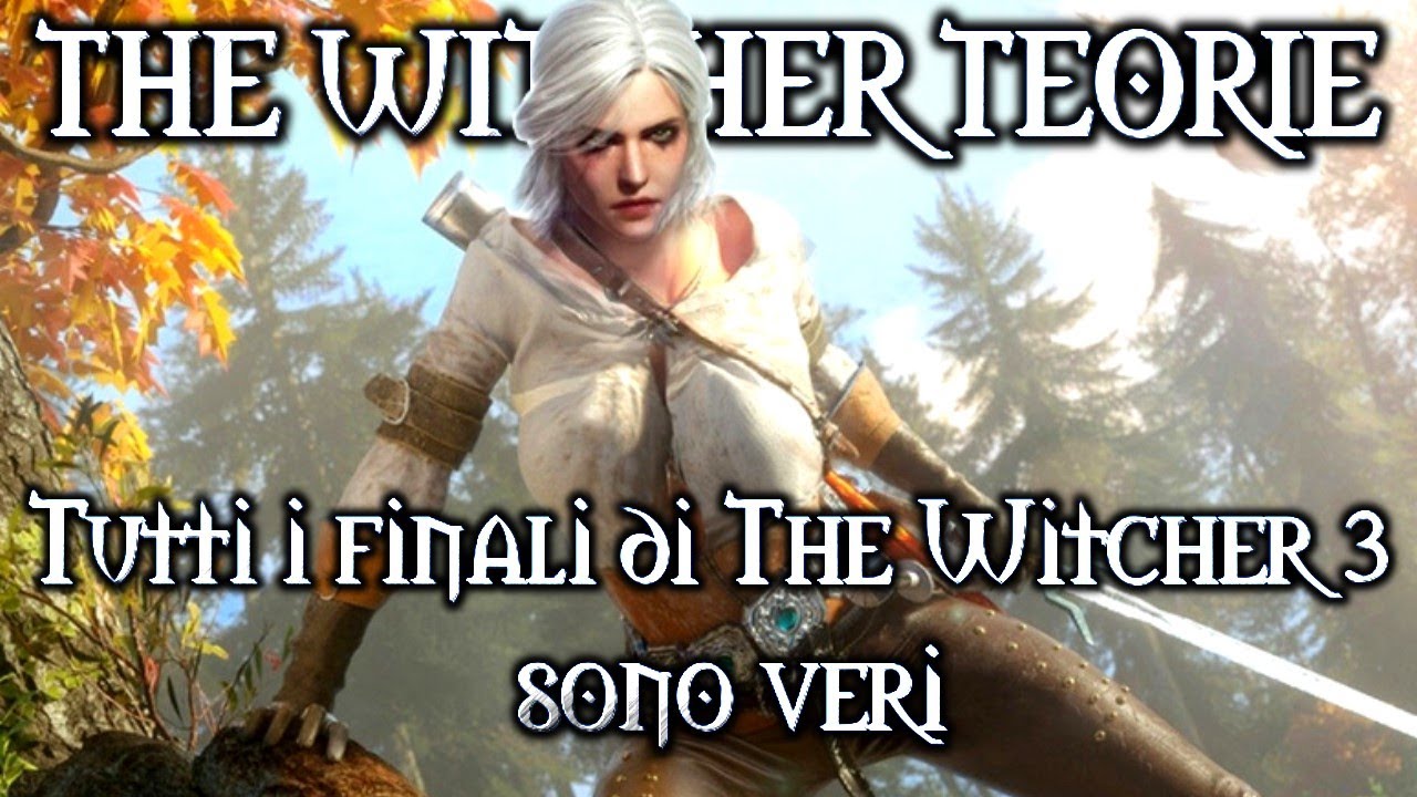 The Witcher TEORIE: Tutti i finali di The Witcher 3 sono veri