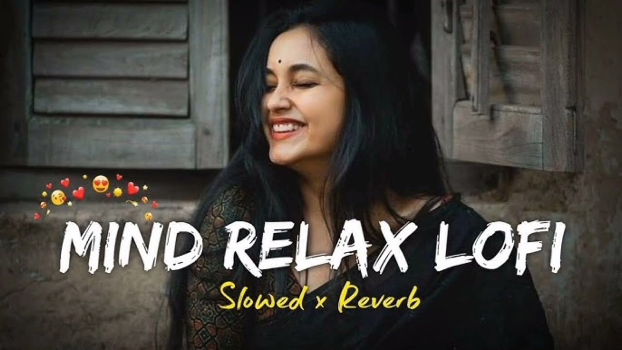 Mind Relax Lofi song💘 ❤️‍🩹// Romantic Love Lofi Song🎵💘 //slowed and Reverb //#slowedandreverb #lofi 