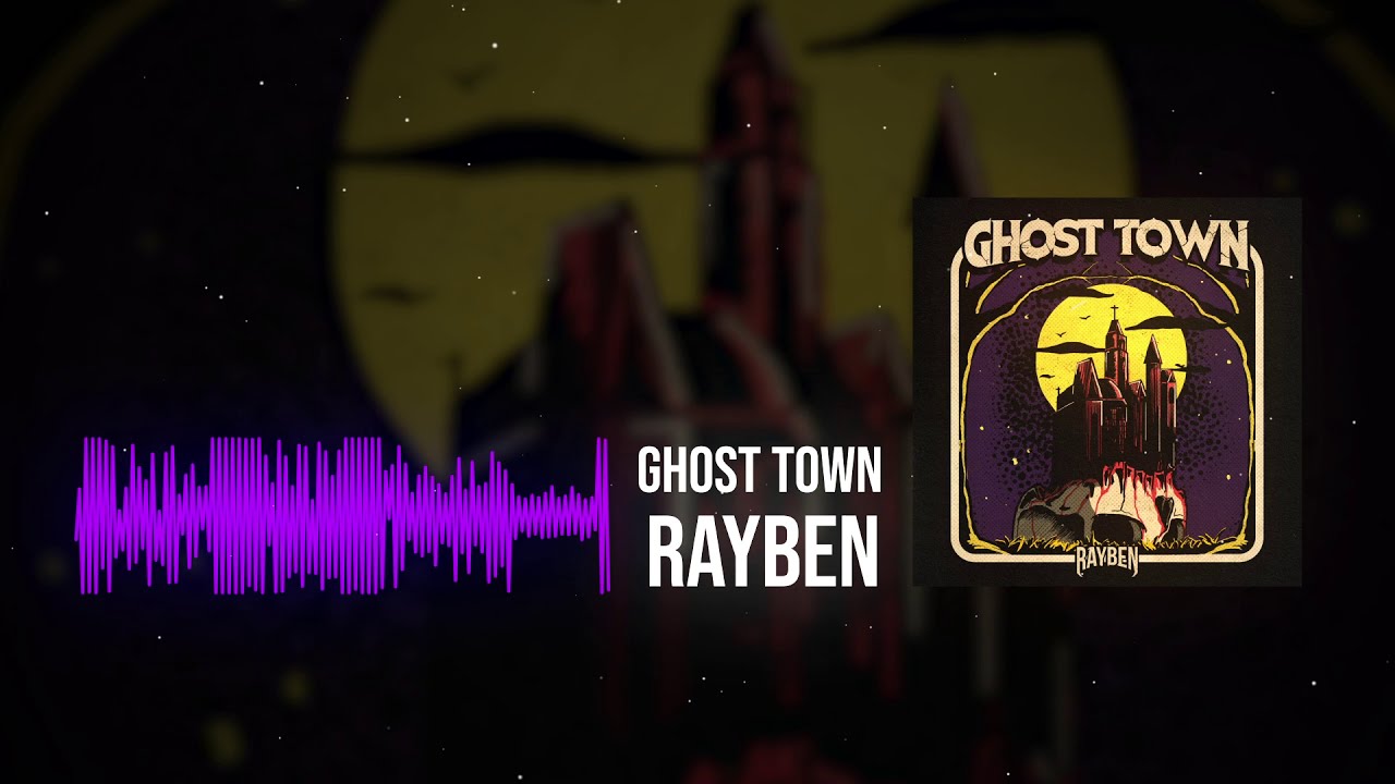 RAYBEN - Ghost Town