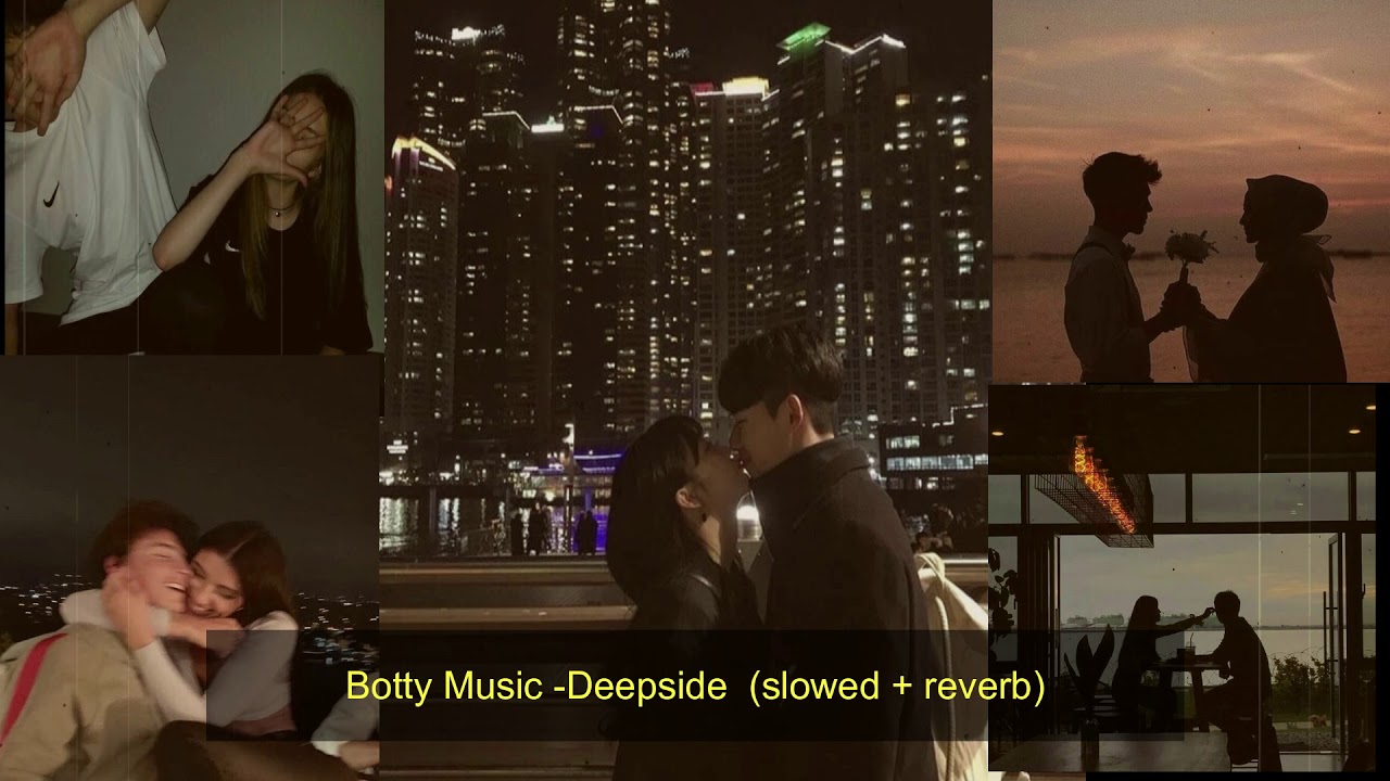 Botty Music  Deepside slowed  + reverb