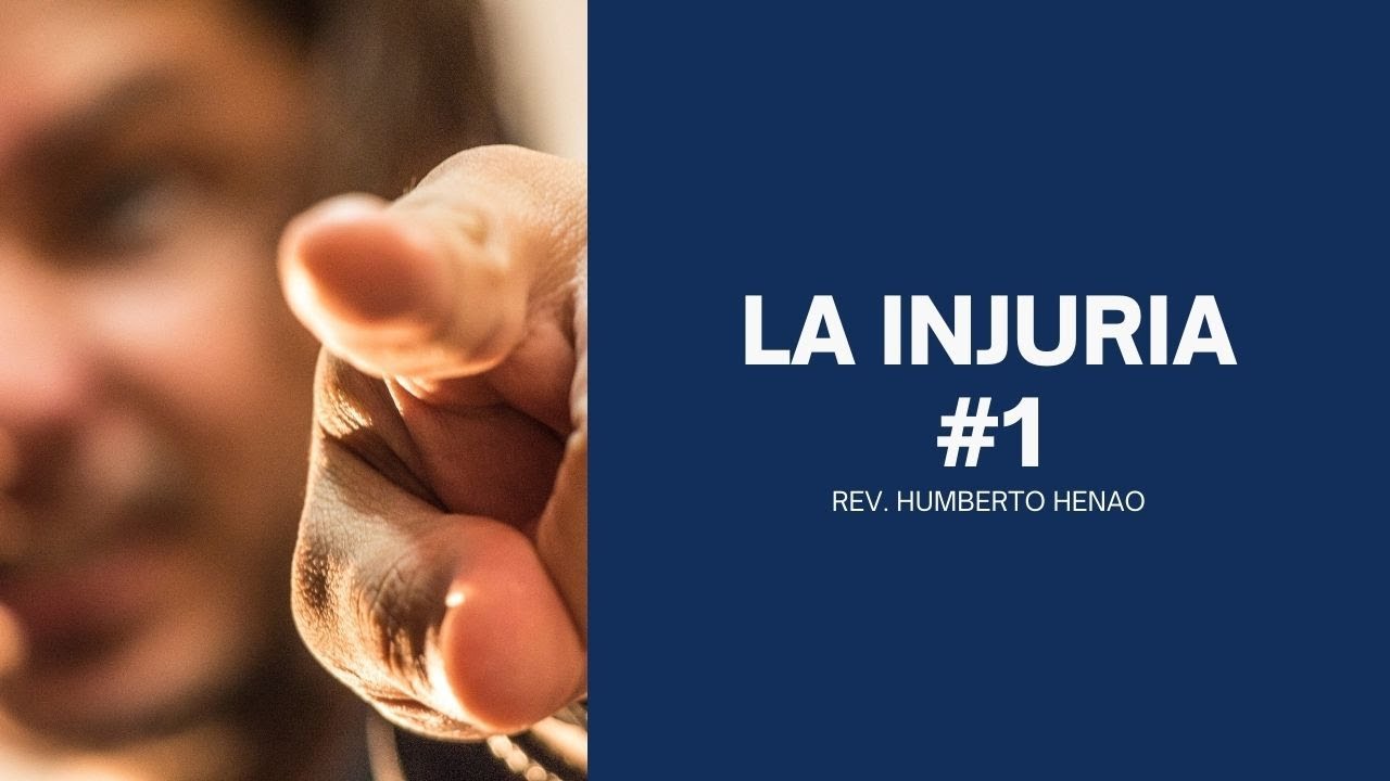 LA INJURIA #1 | Rev. Humberto Henao