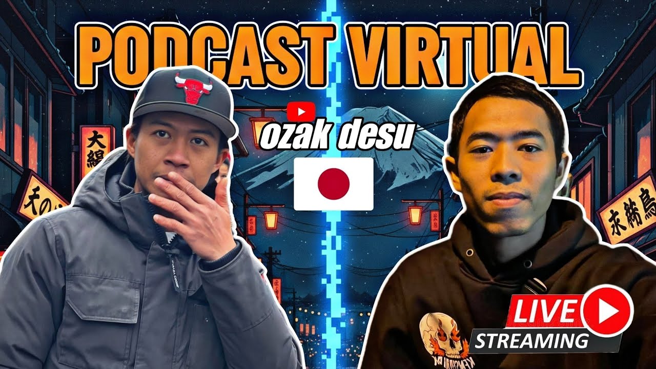 PODCAST VIRTUAL BERSAMA A OZAK DESU