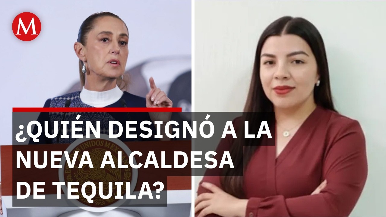 Sheinbaum dice que se revisará gobierno de nueva alcaldesa de Tequila