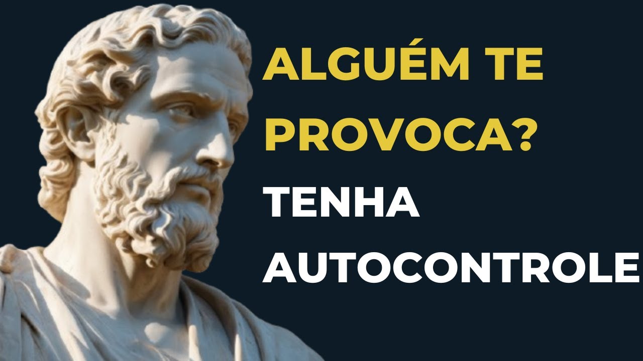 Como ter AUTOCONTROLE quando ALGUÉM te PROVOCA – Método Estoico
