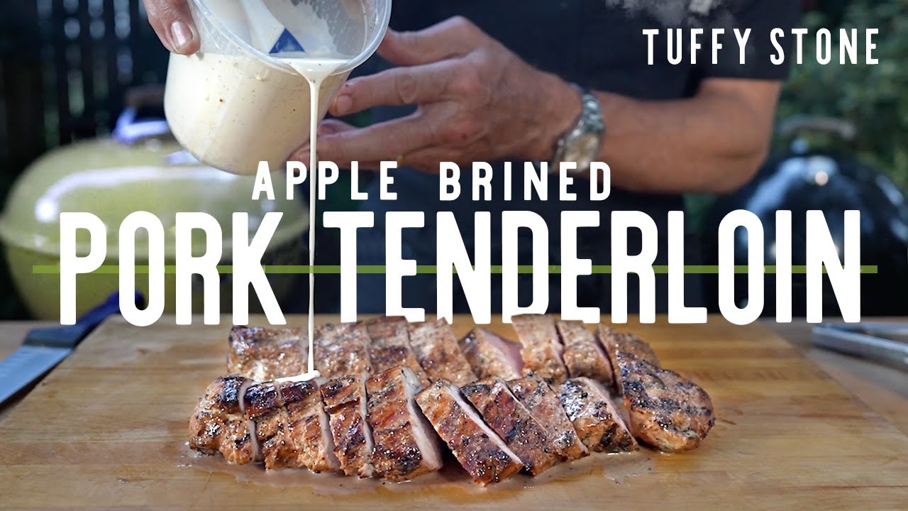 Apple Brined Pork Tenderloin I Tuffy Stone