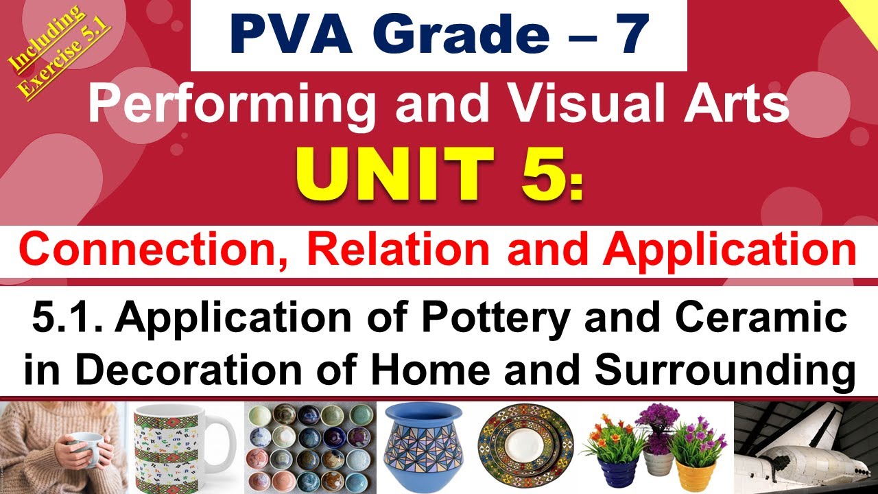 PVA G – 7 | UNIT 5: Connection, Relation and Application | 5.1. Application of Pottery and . . .