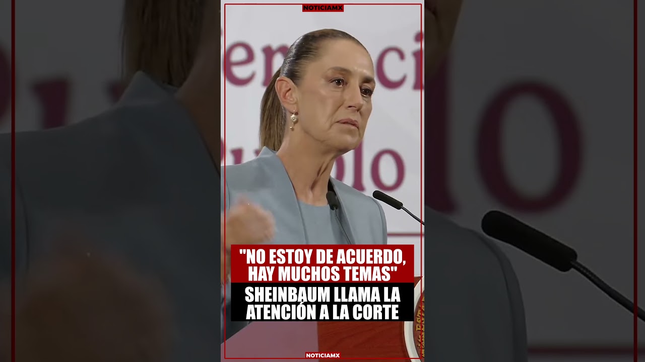 Sheinbaum llama la atenci&oacute;n a Ministros de la Suprema Corte