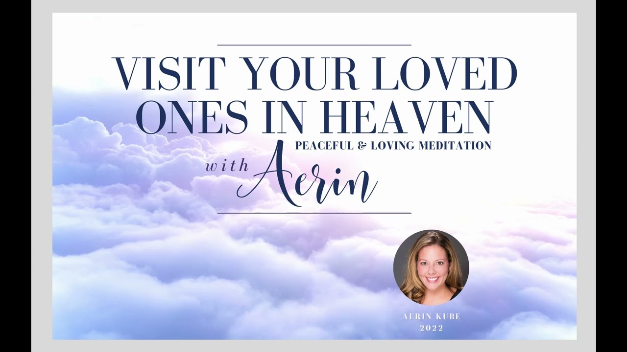 Visit Your Loved Ones In Heaven Meditation