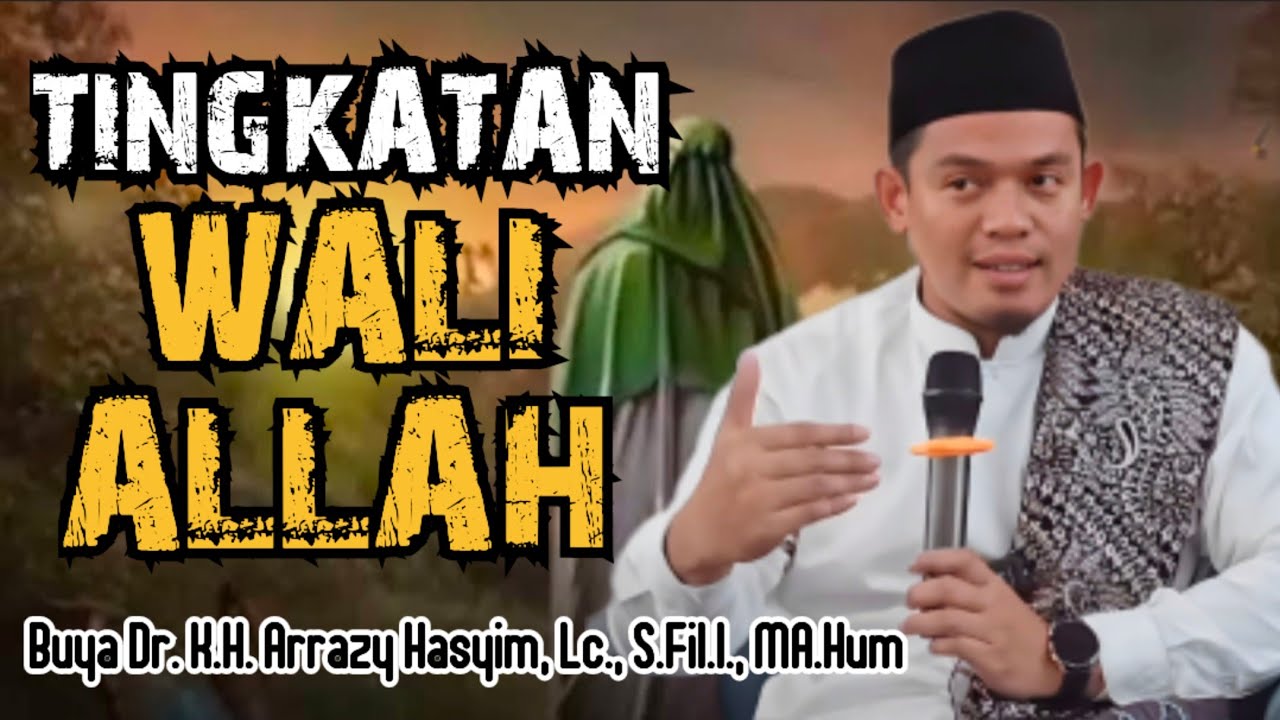 TINGKATAN WALI ALLAH - BUYA ARRAZY HASYIM