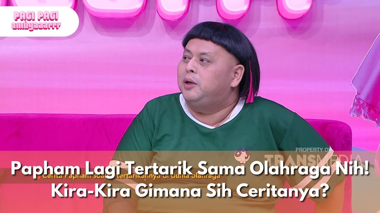 Papham Lagi Tertarik Sama Olahraga Nih! Kira-Kira Gimana Sih Ceritanya? - PAGI PAGI AMBYAR(4/6/25)P3