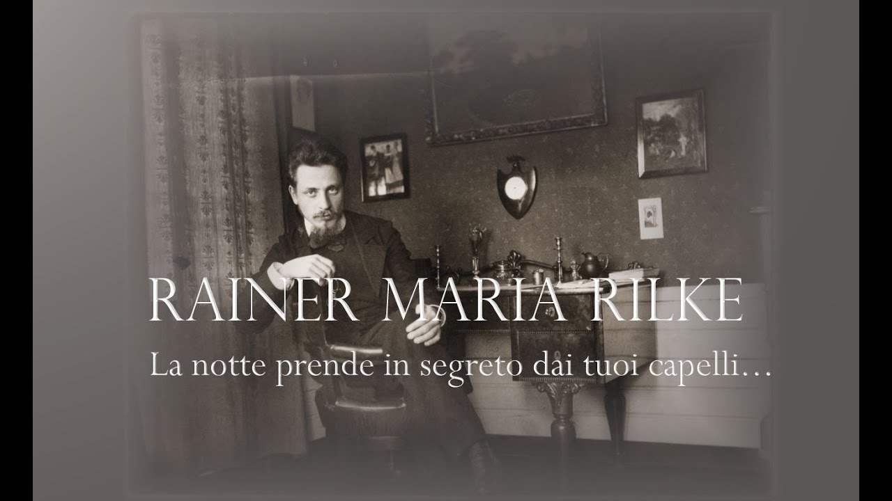 RAINER MARIA RILKE - LA NOTTE PRENDE IN SEGRETO DAI TUOI CAPELLI…