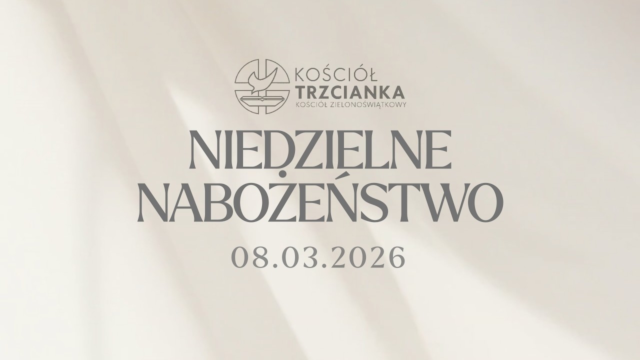 Kościół  w Trzciance - Nabożeństwo z dnia 08.03.2026r.
