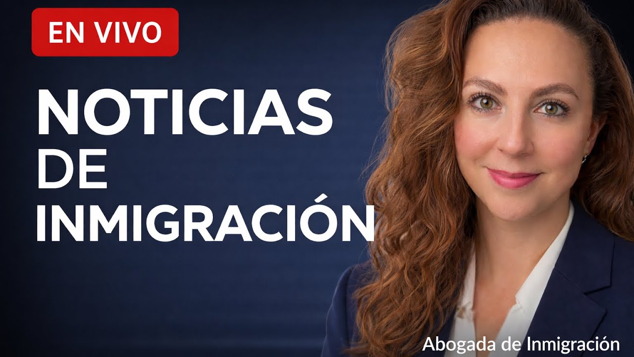 Últimas Noticias de Inmigración: Cambios que Pueden Afectar Tu Caso