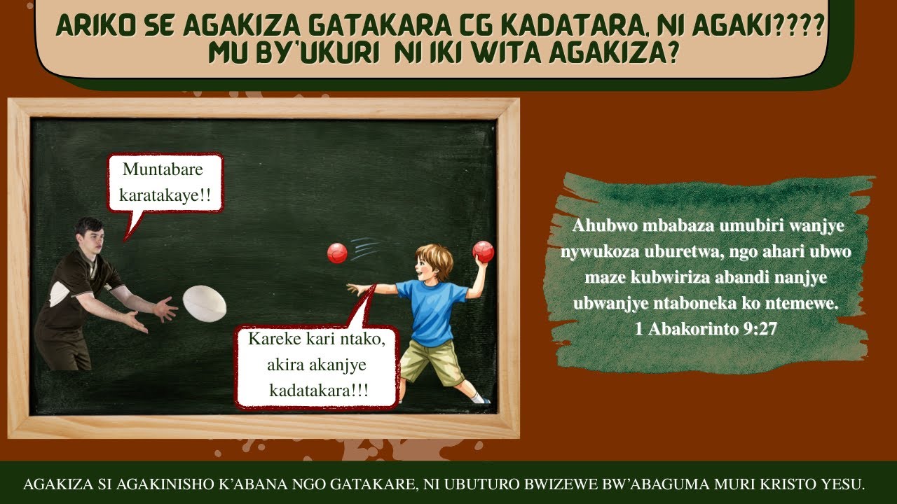 AGAKIZA SI AGAKINISHO NGO GATAKARE CG NTIGATAKARE, NI UBUTURO BWIZEWE BW'ABIZERA BAKAGUMA MURI YESU.