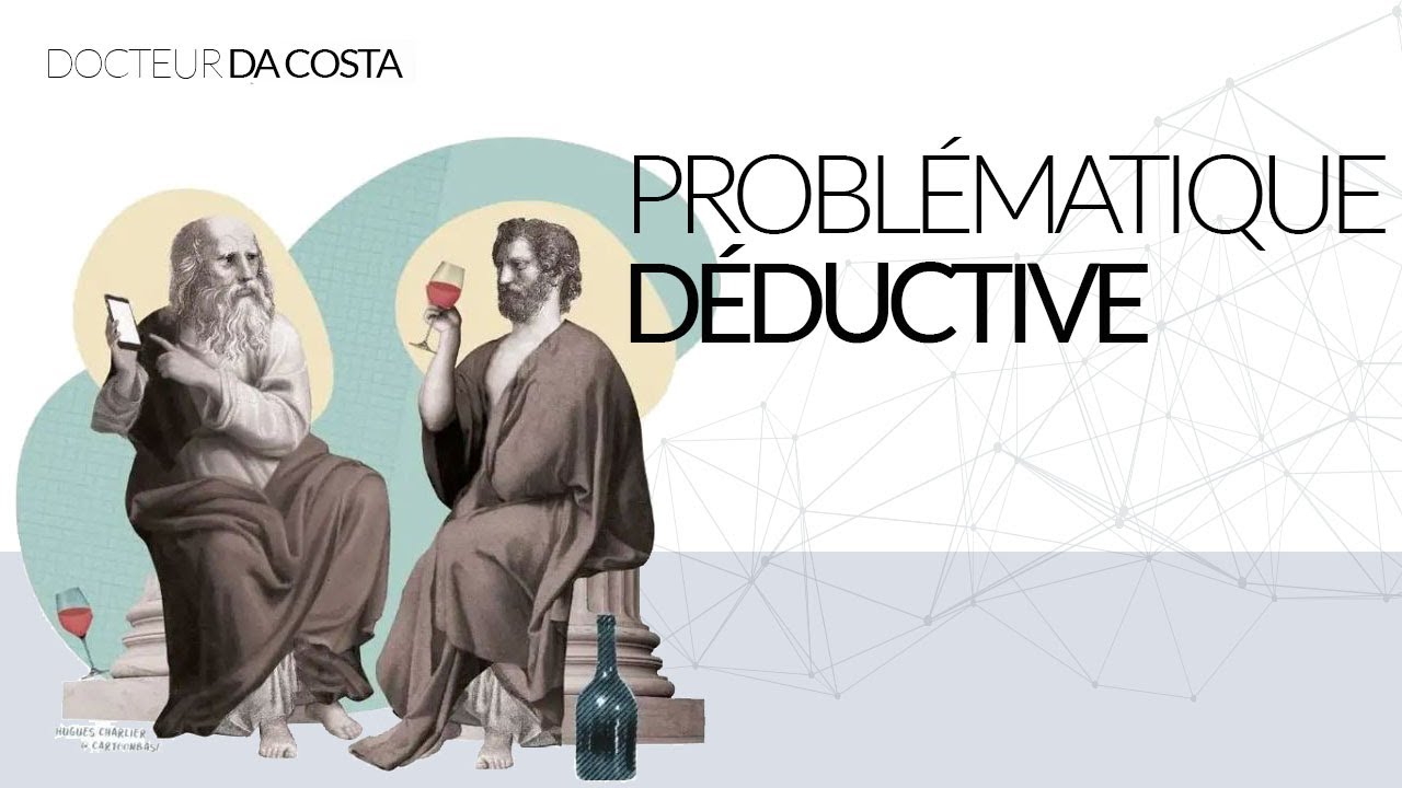 Introduction à la Problématique Déductive avec définition, structure et exemples...