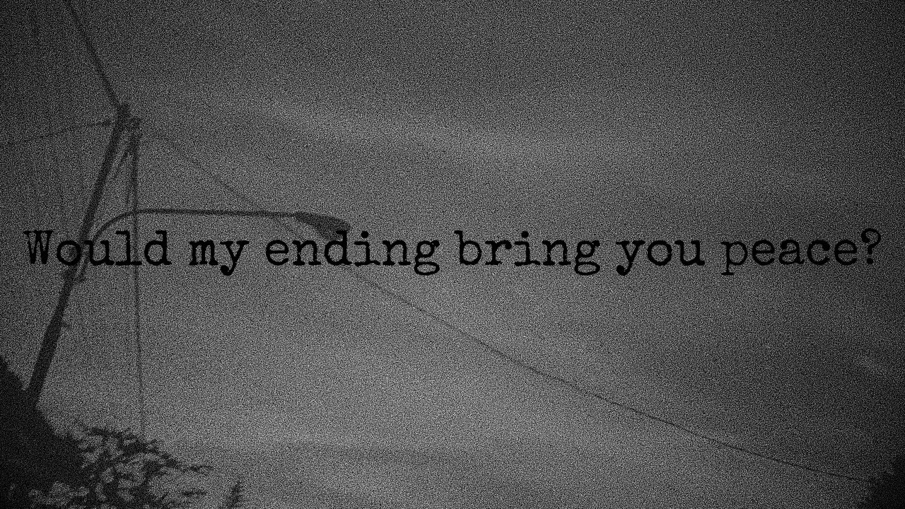 Would my ending bring you peace? (DSBM)