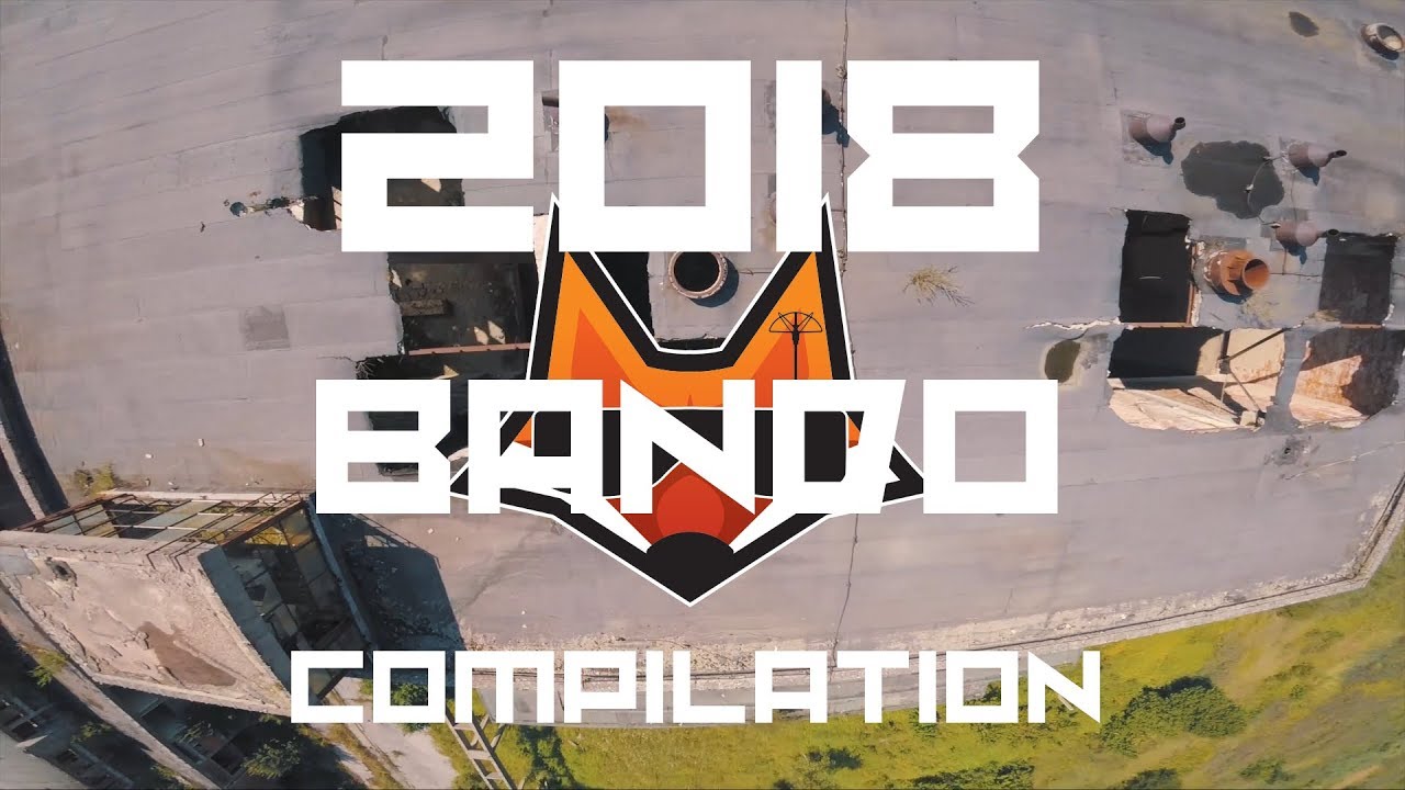 2018 - Bando Compilation - Tomz FPV