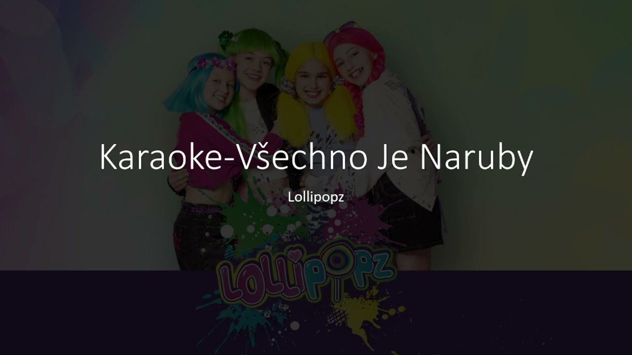 Karaoke-Lollipopz-Všechno Je Naruby