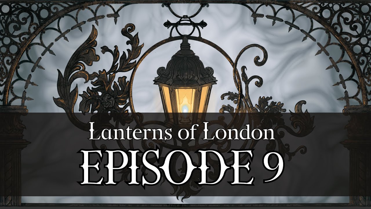 Gothic Horror RPG: Lanterns of London - Episode 9 - Last Breath Part 3