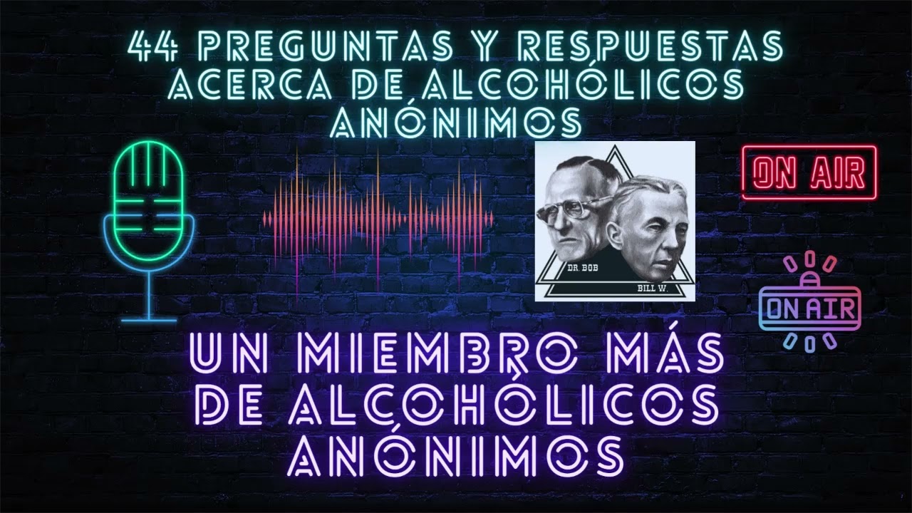 44 PREGUNTAS Y RESPUESTAS ACERCA DE ALCOHÓLICOS ANÓNIMOS | UN MIEMBRO MÁS DE ALCOHÓLICOS ANÓNIMOS
