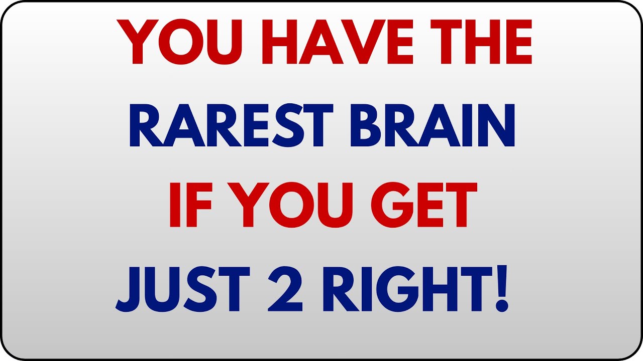 YOU HAVE THE RAREST BRAIN IF YOU GET JUST 2 RIGHT! 😱🧠