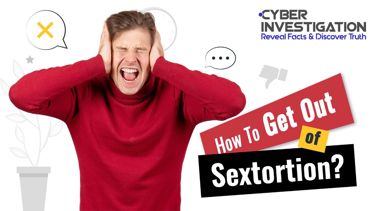 How To Get Out Of Sextortion?