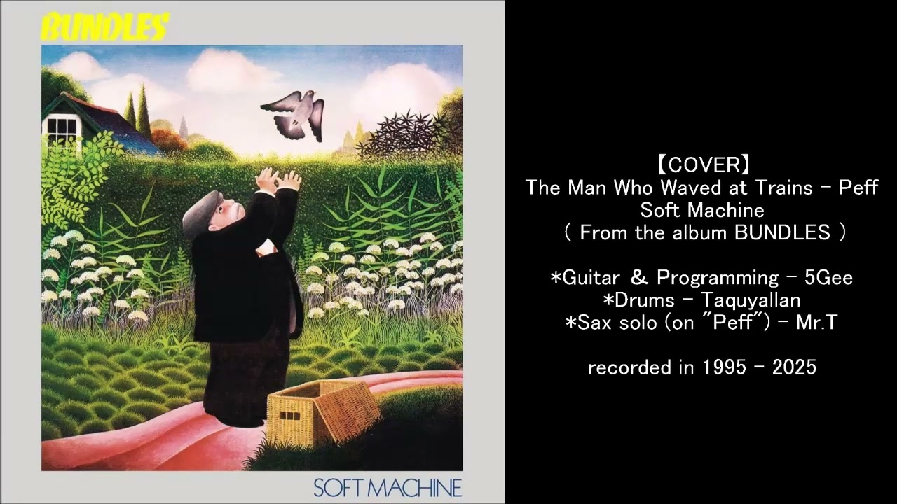 【COVER】The Man Who Waved at Trains / Peff - Soft Machine : by 5Gee