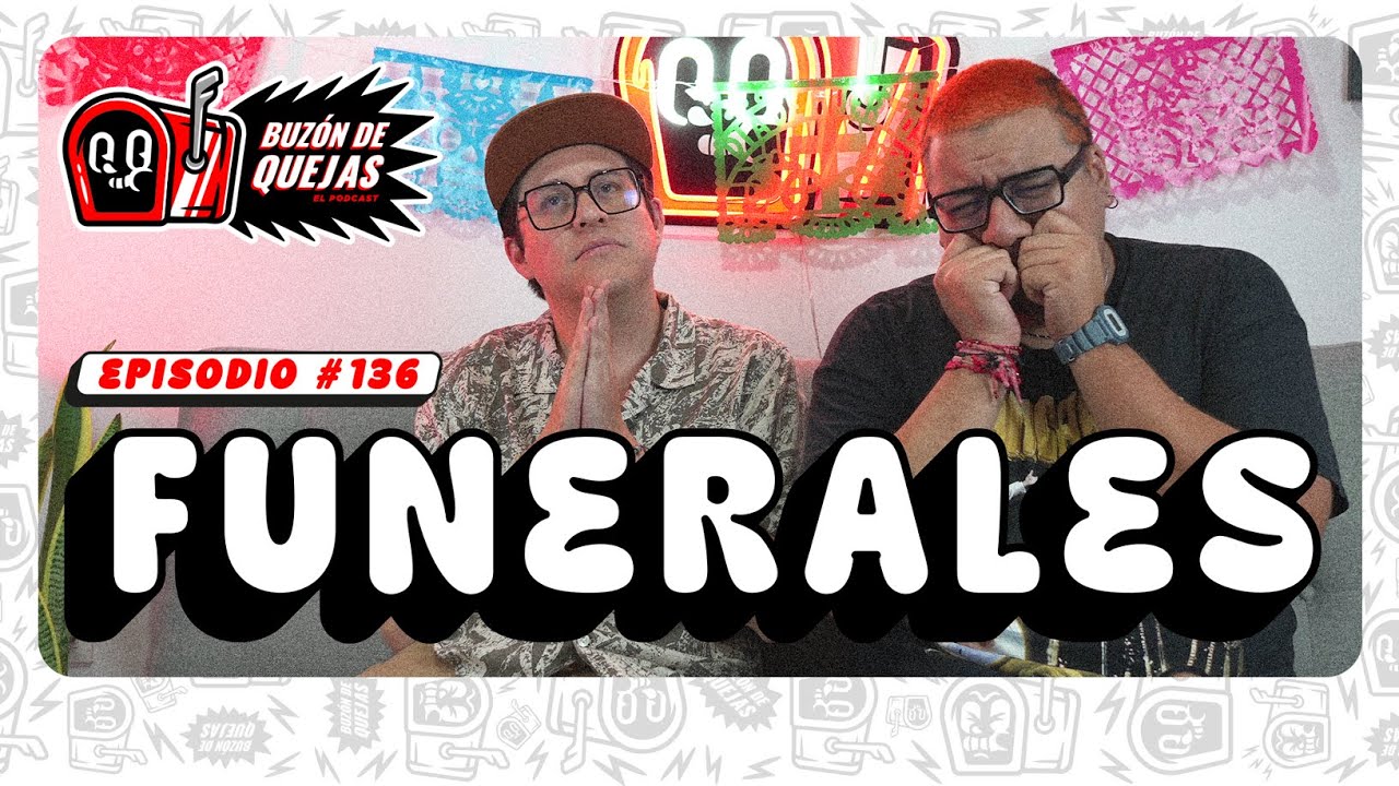 Buzón de quejas / Episodio 136 / Funerales