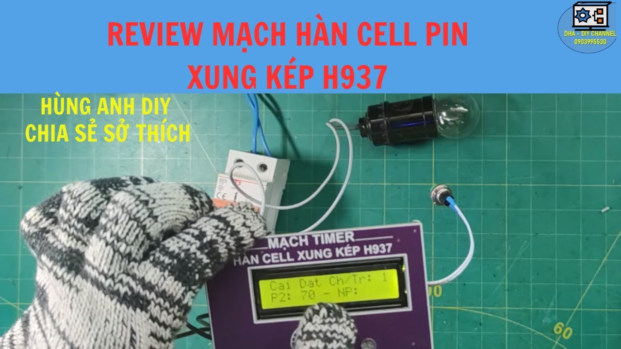 Review mạch hàn cell pin xung kép H937 | Hùng Anh DIY |