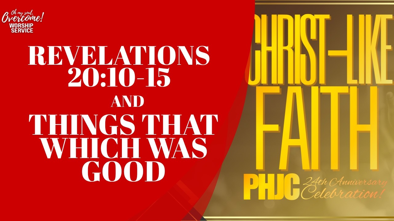 REVELATIONS 20:10-15 and THINGS THAT WHICH WAS GOOD (02/15/2026)