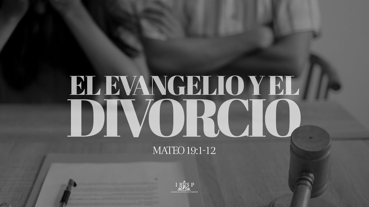 El Evangelio y el Divorcio | Mateo 19:1-2 | Pastor Luis Soto