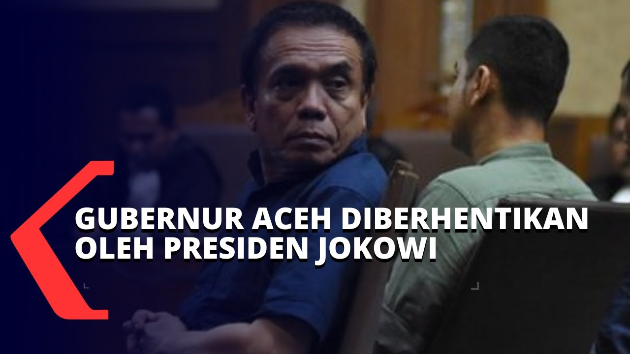 Terbukti Korupsi Dana Otonomi Khusus, Presiden Jokowi Berhentikan Gubernur Aceh