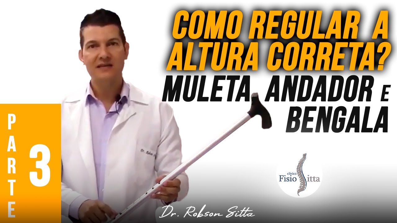 COMO REGULAR A ALTURA CORRETA MULETAS, ANDADOR E BENGALA? PARTE 3 - Clínica Dr. Robson Sitta
