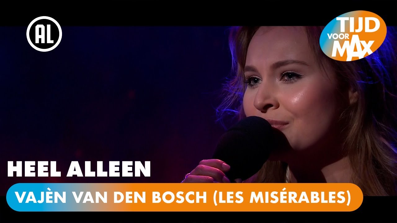 Vajèn van den Bosch (Les Misérables) - Heel Alleen | TIJD VOOR MAX