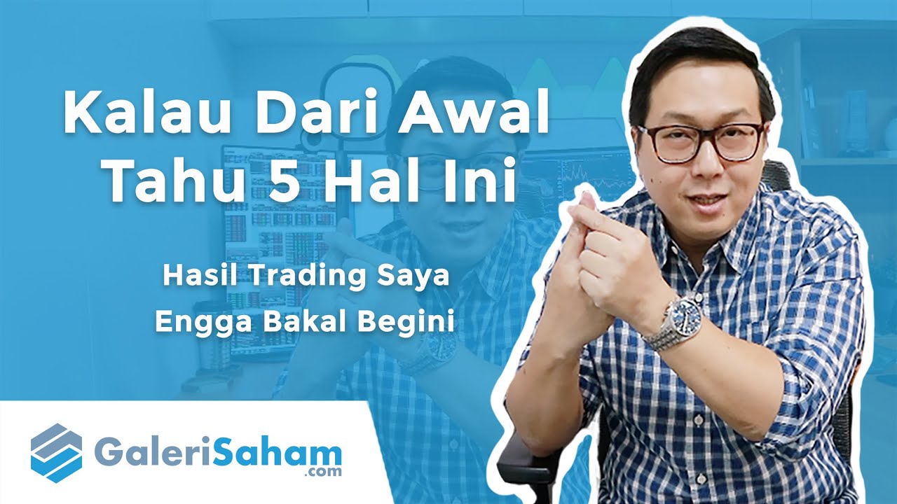 Kalau Saya Tahu 5 Hal Ini, Trading Saya Ga Akan Begini