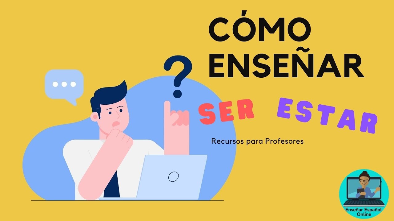 &iquest;C&oacute;mo Ense&ntilde;ar SER y ESTAR en espa&ntilde;ol en L&iacute;nea?