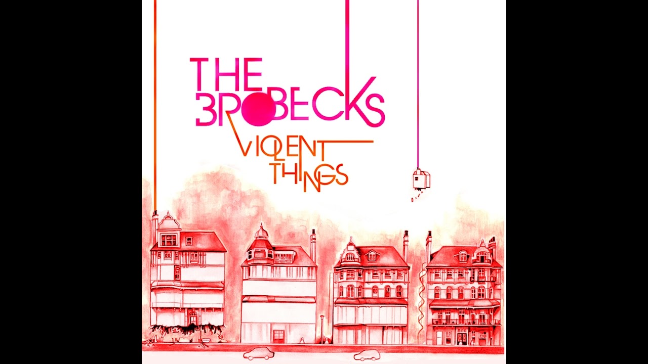 The Brobecks - Violent Things (Demos & Alternate Versions)