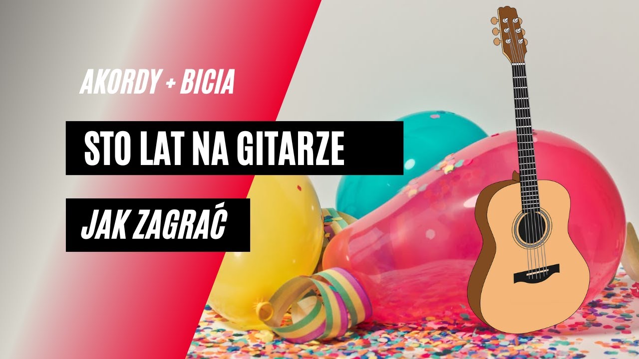 Jak zagrać na gitarze STO LAT prawidłowo. Zobacz!