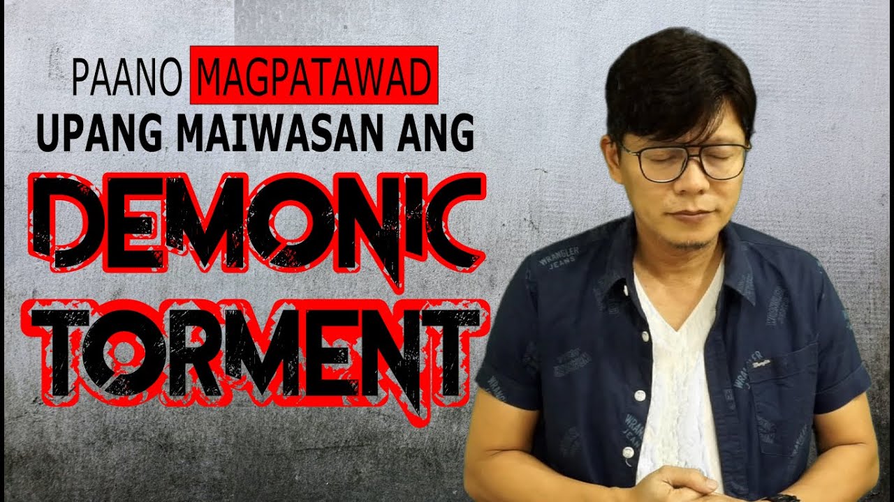 Paano Magpatawad Upang Maiwasan Ang Demonic Torment