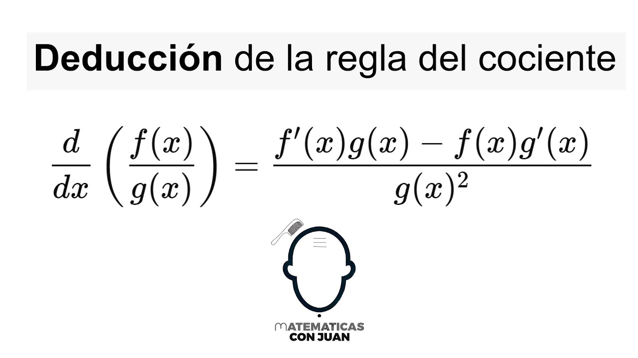 DEDUCCIÓN DE LA REGLA DEL COCIENTE. Cálculo Diferencial