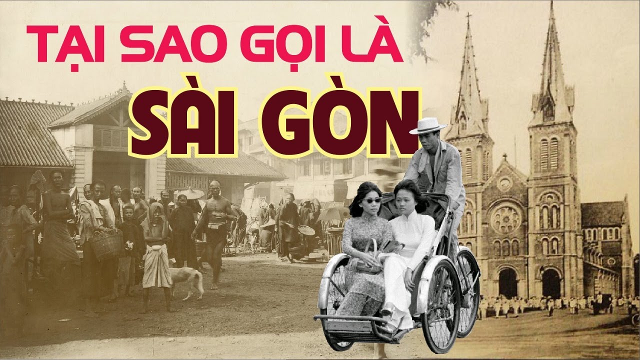 Tại sao gọi là Sài Gòn ? Lý do, nguồn gốc ?