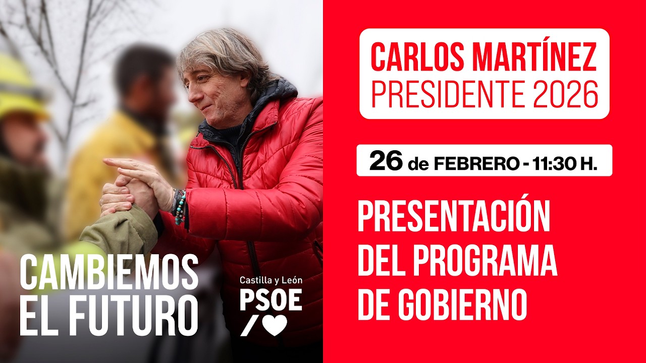 Carlos Martínez presenta el Programa de Gobierno del PSOE de Castilla y León - COMIENZA EL CAMBIO