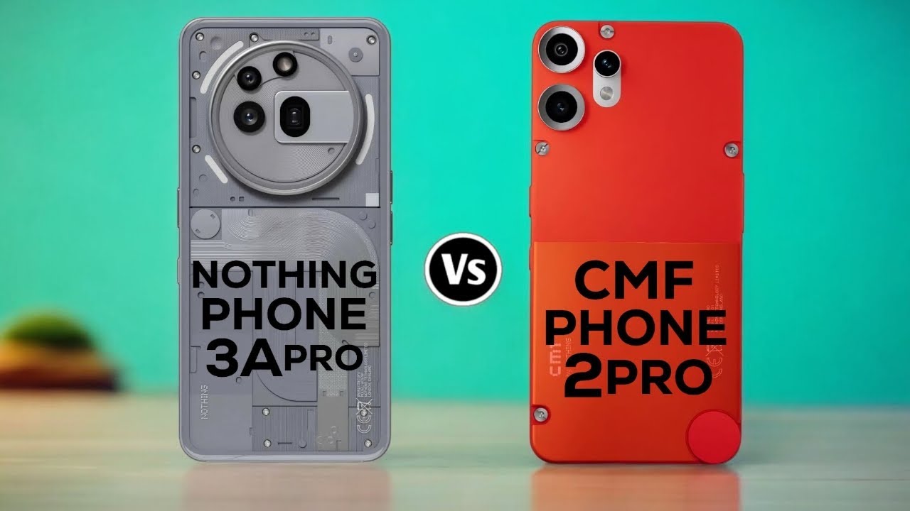 Nothing Phone 3a Pro Vs Cmf Phone 2 Pro