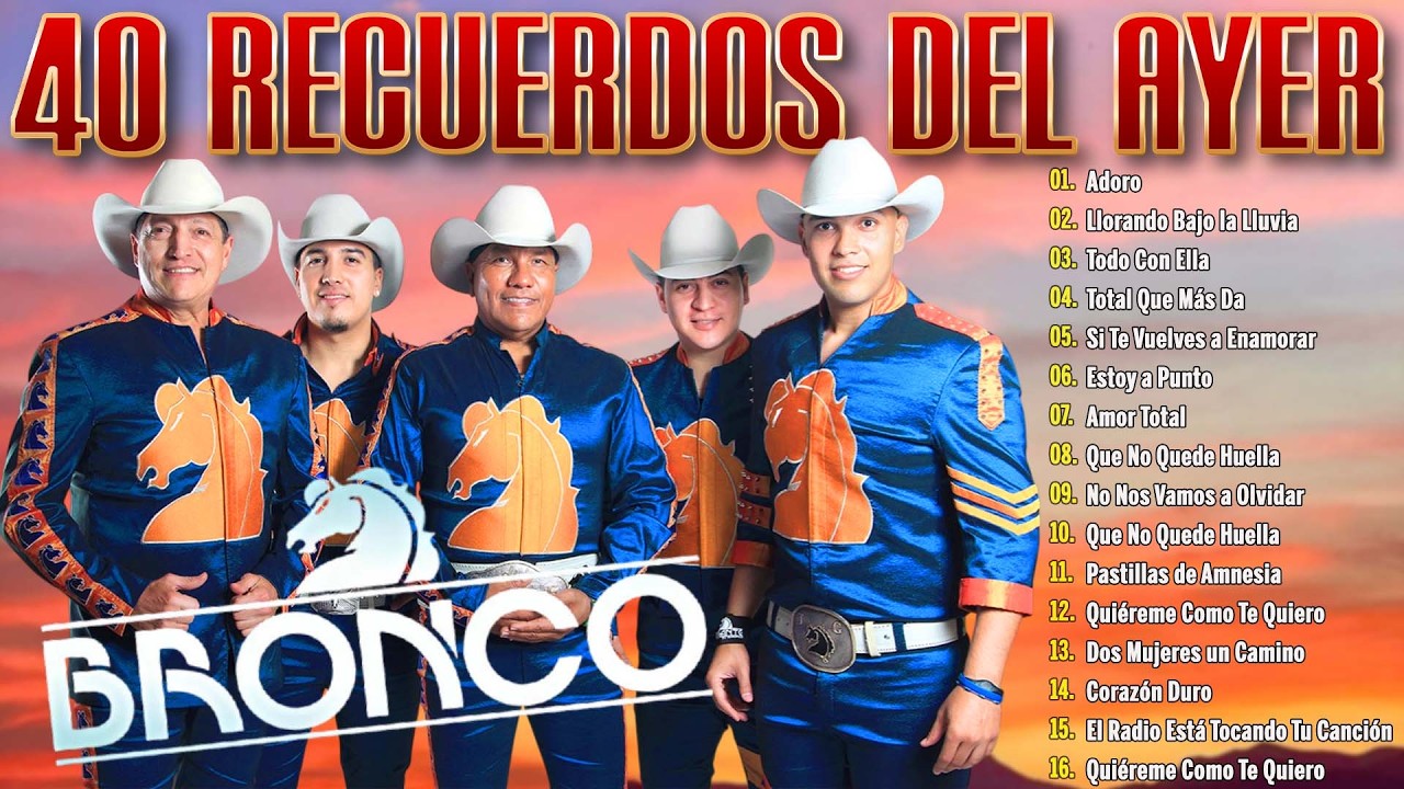 Grupo Bronco Sus Mejores Canciones 💖 Bronco Éxitos Todos Sus 30 Grandes Éxitos Inmortales