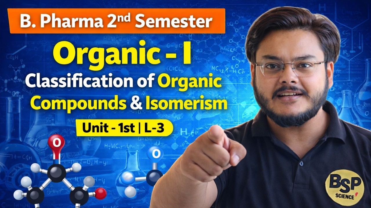 Classification of Organic Compound & Isomerism | B. Pharma 2nd Semester | Unit - 1st L - 3rd |