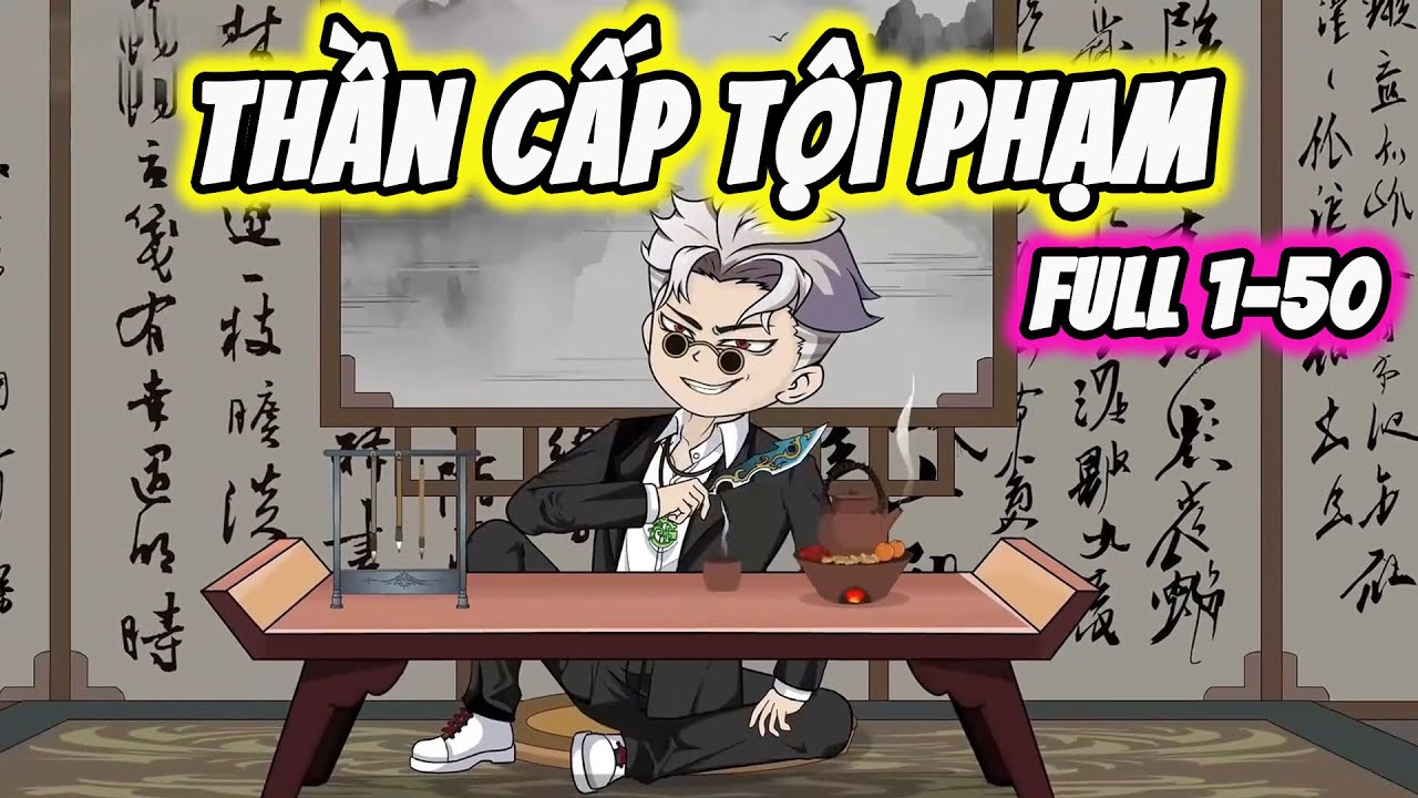 Full ( Tập 1-50 ) | Thần Cấp Tội Phạm | Thế Vietsub